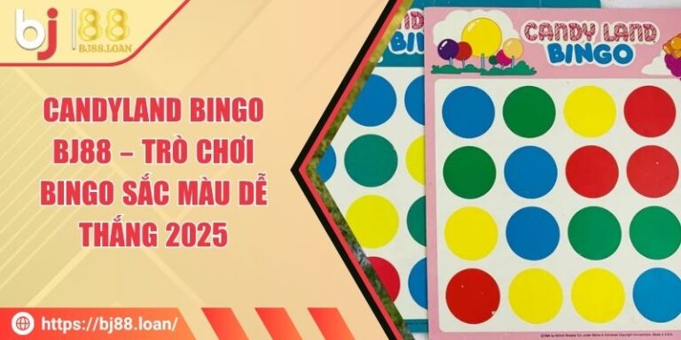 Candyland Bingo BJ88 – Trò Chơi Bingo Sắc Màu Dễ Thắng 2025